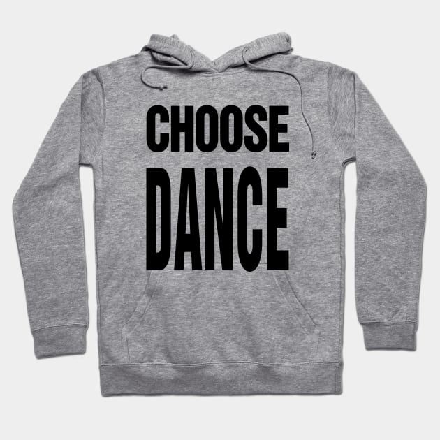 Choose Dance Hoodie by TeeTime